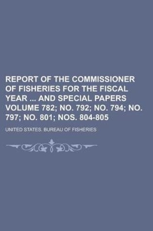 Cover of Report of the Commissioner of Fisheries for the Fiscal Year and Special Papers (782; No. 792; No. 794; No. 797; No. 801; Nos. 804-805 )