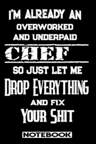 Cover of I'm Already An Overworked And Underpaid Chef. So Just Let Me Drop Everything And Fix Your Shit!