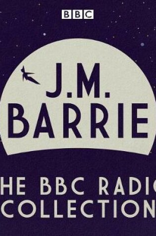 Cover of J.M. Barrie: The BBC Radio Collection