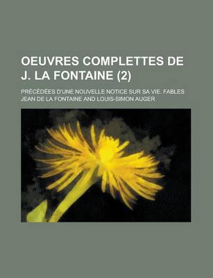 Book cover for Oeuvres Complettes de J. La Fontaine; Precedees D'Une Nouvelle Notice Sur Sa Vie. Fables (2)