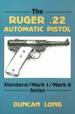 Cover of The Ruger .22 Automatic Pistol