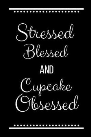 Cover of Stressed Blessed Cupcake Obsessed