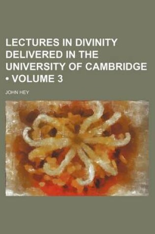 Cover of Lectures in Divinity Delivered in the University of Cambridge (Volume 3)