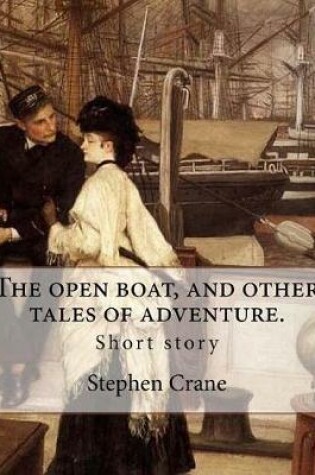 Cover of The open boat, and other tales of adventure. By