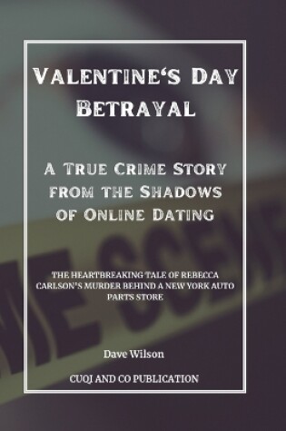 Cover of Valentine's Day Betrayal - A True Crime Story from the Shadows of Online Dating