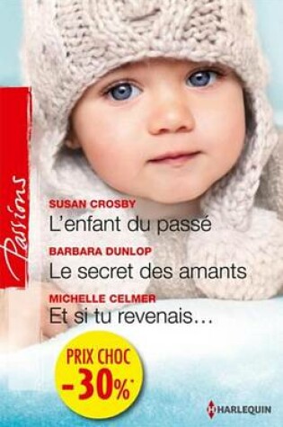 Cover of L'Enfant Du Passe - Le Secret Des Amants - Et Si Tu Revenais...