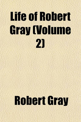 Book cover for Life of Robert Gray (Volume 2)