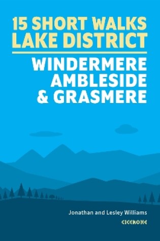 Cover of Short Walks in the Lake District: Windermere Ambleside and Grasmere