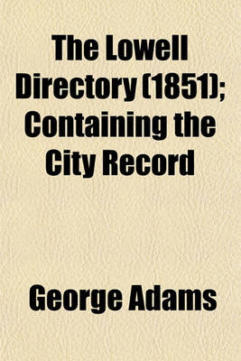 Book cover for The Lowell Directory (1851); Containing the City Record