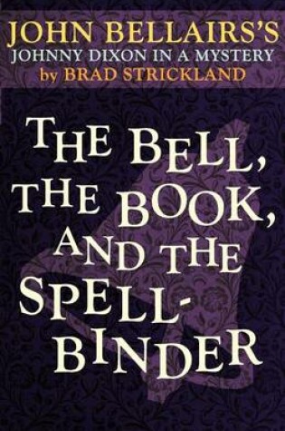 Cover of The Bell, the Book, and the Spellbinder (a Johnny Dixon Mystery