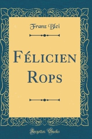 Cover of Félicien Rops (Classic Reprint)