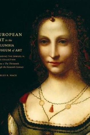 Cover of European Art in the Columbia Museum of Art, Including the Samuell H. Kress Collection v. 1; Thirteenth Through the Sixteenth Century