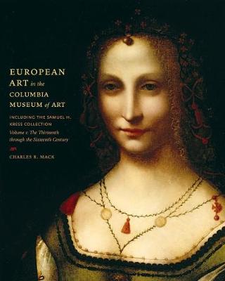 Book cover for European Art in the Columbia Museum of Art, Including the Samuell H. Kress Collection v. 1; Thirteenth Through the Sixteenth Century