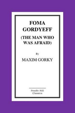 Cover of Foma Gordyeff (the Man Who Was Afraid)
