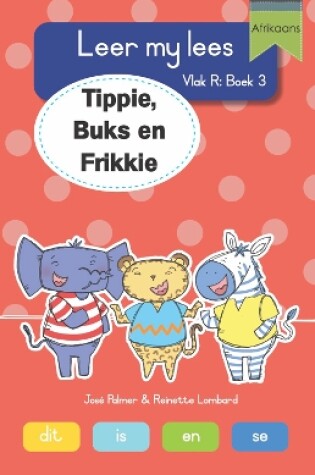 Cover of Leer my lees (Vlak R Boek 3): Tippie Buks en Frikkie