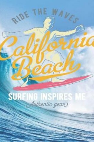 Cover of Ride The Wave California Beach Surfing Inspires Me Authentic Gear