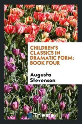 Cover of Children's Classics in Dramatic Form