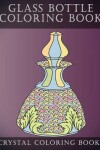 Book cover for Glass Bottle Coloring Book