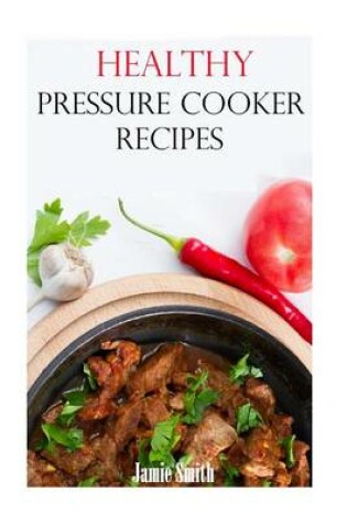 Cover of Healthy Pressure Cooker Recipes