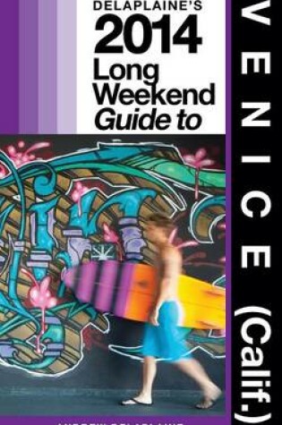 Cover of Delaplaine's 2014 Long Weekend Guide to Venice (Calif.)