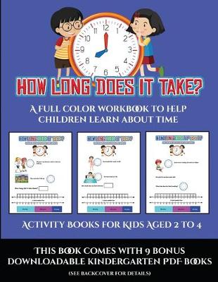 Book cover for Activity Books for Kids Aged 2 to 4 (How long does it take?)