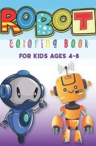 Cover of Robot Coloring Book for Kids Ages 4-8