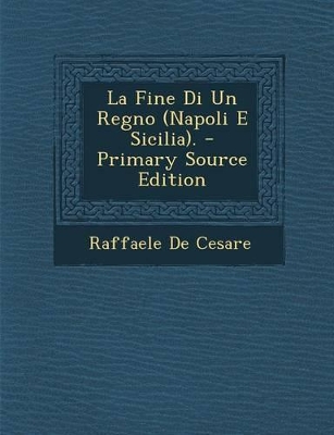 Book cover for La Fine Di Un Regno (Napoli E Sicilia).