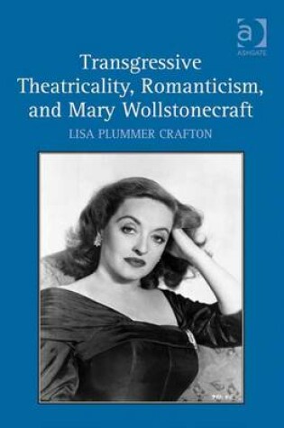 Cover of Transgressive Theatricality, Romanticism, and Mary Wollstonecraft