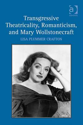 Book cover for Transgressive Theatricality, Romanticism, and Mary Wollstonecraft