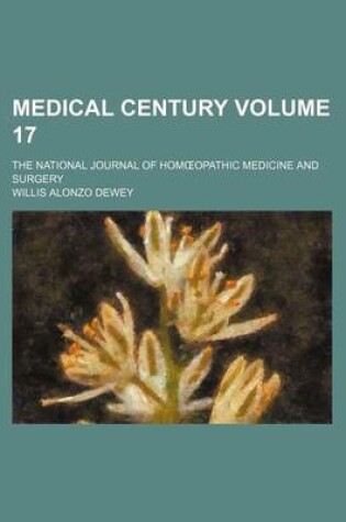 Cover of Medical Century Volume 17; The National Journal of Hom Opathic Medicine and Surgery