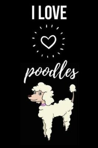 Cover of I Love Poodles