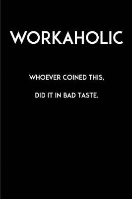 Book cover for Workaholic - Whoever coined this did it in bad taste