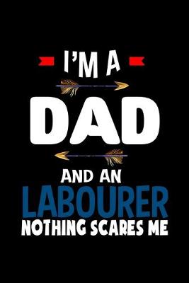 Book cover for I'm a dad and an labourer nothing scares me