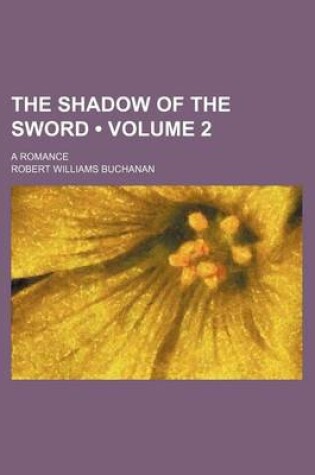 Cover of The Shadow of the Sword (Volume 2); A Romance