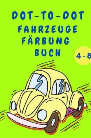 Cover of Dot to Dot Fahrzeuge Farbung Buch