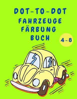 Book cover for Dot to Dot Fahrzeuge Farbung Buch