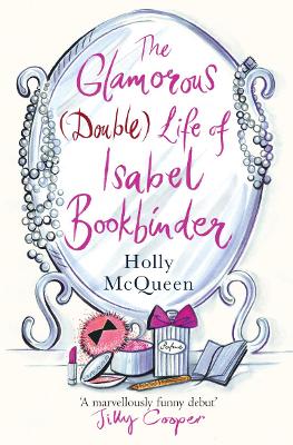 The Glamorous (Double) Life of Isabel Bookbinder by Holly McQueen