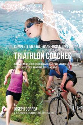 Book cover for Complete Mental Transformation for Triathlon Coaches