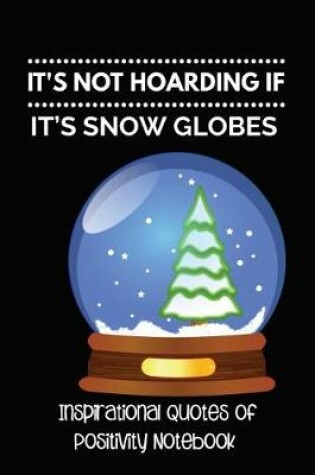 Cover of It's Not Hoarding If It's Snow Globes