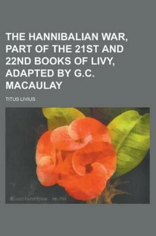 Cover of The Hannibalian War, Part of the 21st and 22nd Books of Livy, Adapted by G.C. Macaulay