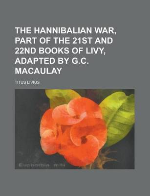 Book cover for The Hannibalian War, Part of the 21st and 22nd Books of Livy, Adapted by G.C. Macaulay