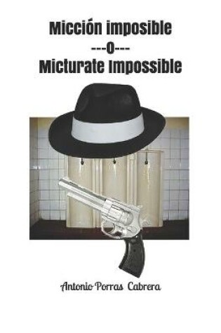 Cover of Micción imposible ---o--- Micturate Impossible