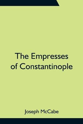 Book cover for The Empresses of Constantinople