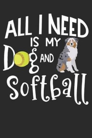 Cover of All I Need Is My Dog And Softball