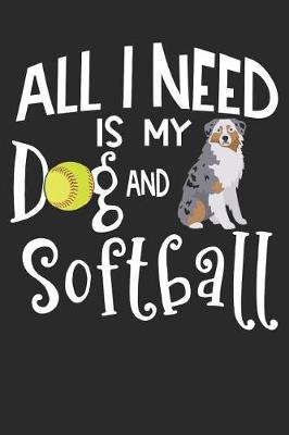 Book cover for All I Need Is My Dog And Softball