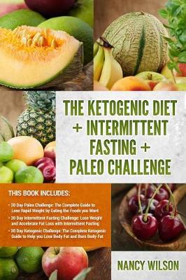 Book cover for The Ketogenic Diet + Intermittent Fasting + Paleo Challenge