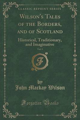 Book cover for Wilson's Tales of the Borders, and of Scotland, Vol. 3