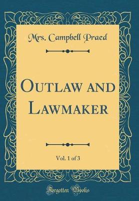 Book cover for Outlaw and Lawmaker, Vol. 1 of 3 (Classic Reprint)