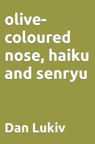 Cover of olive-coloured nose, haiku and senryu