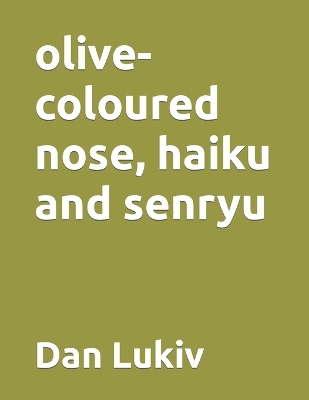 Book cover for olive-coloured nose, haiku and senryu